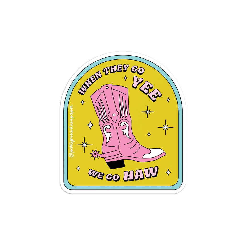 When They Go Yee Sticker