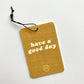 Have A Good Day - Car Freshener - Confetti Riot